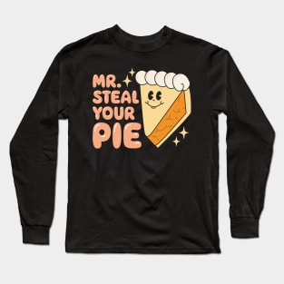 Cute Thanksgiving Mr Steal Your Pie Long Sleeve T-Shirt